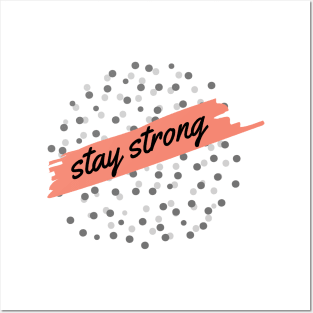 Stay Strong Posters and Art